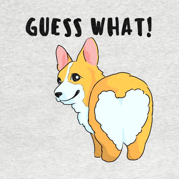 Guess What! - Corgi Heart Butt by Little Designer